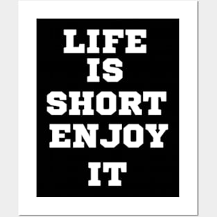 Life is short, enjoy it Posters and Art